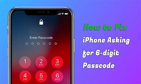 iphone asking for 6 digit passcode.